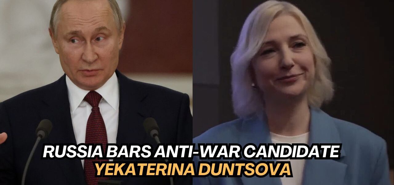 Russia bars anti-war candidate Yekaterina Duntsova