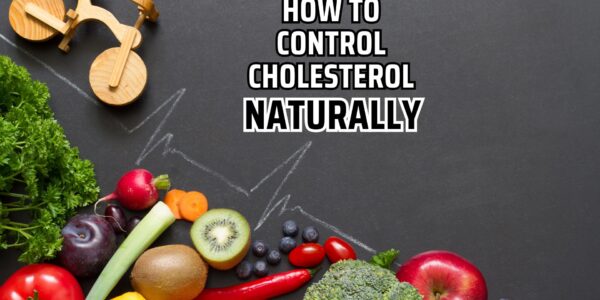 How To Control Cholesterol Naturally